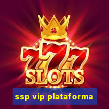 ssp vip plataforma